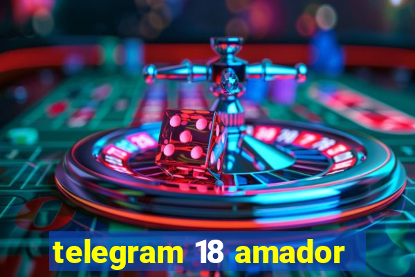 telegram 18 amador